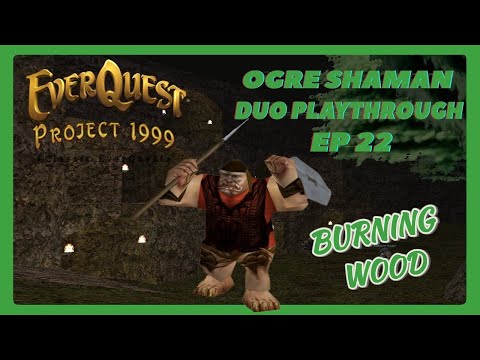 Project 1999 Green | Ogre Shaman Duo w/Mage 51+ ep 22 | Burning Wood | Last Dance | Messed Up Again