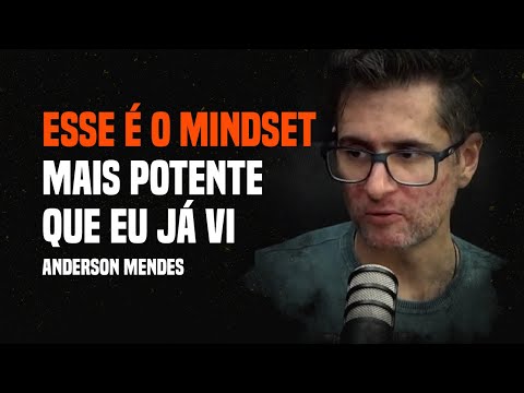 ESSE É O MINDSET MAIS POTENTE QUE EU JÁ VI - Anderson Mendes