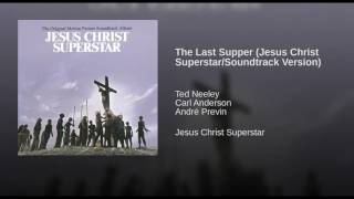 The Last Supper (Jesus Christ Superstar/Soundtrack Version)
