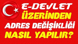 E-DEVLET ADRES DEĞİŞİKLİĞİ NASIL YAPILIR? E-DEVLET İKAMETGAH DEĞİŞİKLİĞİ BİLDİRİ