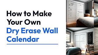 HOW TO MAKE YOUR OWN DRY ERASE WALL CALENDAR