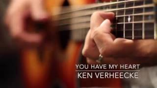 You Have My Heart - Ken Verheecke