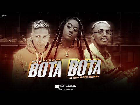 MC MARLEY, MC SHEK E MC LARISSA - BOTA BOTA  - AI AI