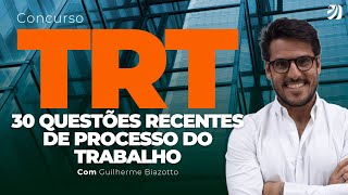 CONCURSO TRT: 30 QUESTÕES RECENTES DE PROCESSO DO TRABALHO (Guilherme Biazotto)