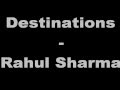 Destinations - Rahul Sharma.wmv