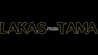 Mike Kosa - Lakas Tama feat Ayeeman (Official Musi