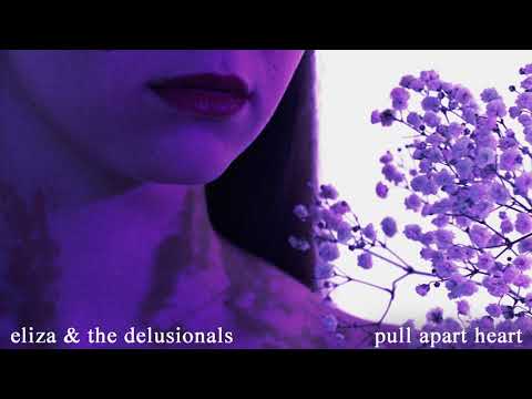 Eliza & The Delusionals - Pull Apart Heart (Official Audio)
