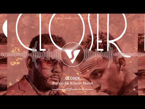 Closer (Official Audio) | Joshua Ali X Jaron Nurse | Soca 2018