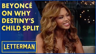 Beyoncé Explains Why Destiny’s Child Broke Up | Letterman