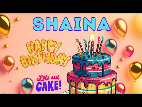 Happy Birthday Shaina, Birthday of Shaina, Best Birthday Wishes, hbd
