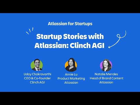 How Clinch AGI went from $0 to revenue in 6 months | Atlassian for Startups | Atlassian