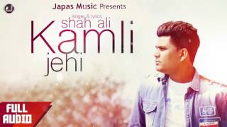 Shah Ali  Kamli Jehi  Full Song   new Punjabi song