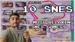 10 Most Relaxing SNES Games!