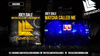 Joey Dale - Watcha Called Me [Exclusive Preview]