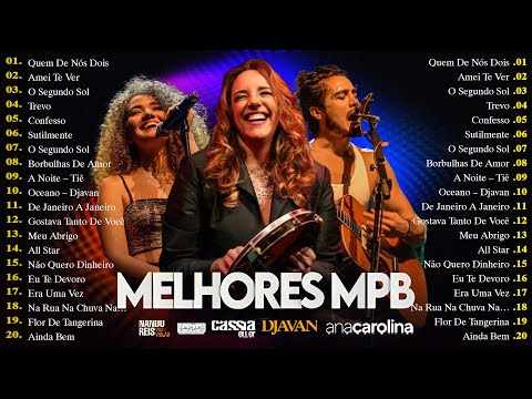 MPB As Melhores - Melhores Músicas MPB de Todos os Tempos - Ana Carolina, Alceu Valença, Skank...