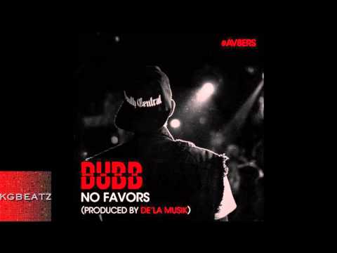 Dubb - No Favors [Prod. By De'la Musik] [New 2014]