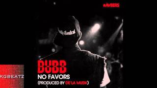 Dubb - No Favors [Prod. By De'la Musik] [New 2014]