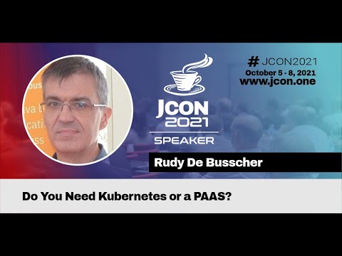 Do You Need Kubernetes or a PAAS? | Rudy De Busscher (EN)