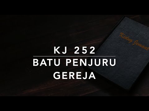 KJ 252 Batu Penjuru Greja (The Church’s One Foundation) - Kidung Jemaat