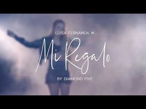 Luisa fernanda w/mi regalo (video oficial