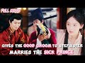 She Gives The Good Groom To Stepsister FULL Marries The Sick Prince And Gets Exclusive Love Cdrama