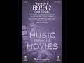 Frozen 2 Choral Highlights SATB Choir Arranged By Mac Huff