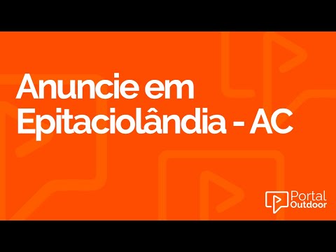 ANUNCIE OUTDOOR EM EPITACIOLÂNDIA - ACRE - AC