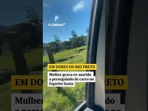 Mulher grava ex-marido a perseguindo de carro no Espírito Santo    #shorts #noticias