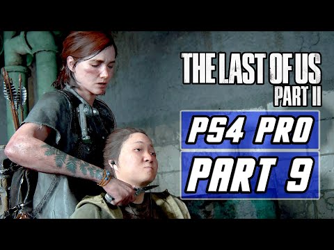 The Last of Us 2 - Gameplay Walkthrough PART 9 - No Commentary [PS4 PRO]