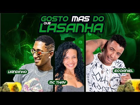 MC DANIEL, MC THAY E MC VANDINHO VD - GOSTO MAIS DO QUE LASANHA