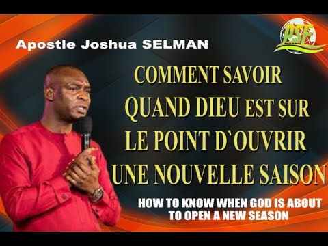 HOW TO KNOW WHEN GOD IS ABOUT TO OPEN A NEW SEASON - APOSTLE JOSHUA SELMAN