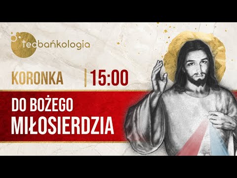 Koronka do Bożego Miłosierdzia Teobańkologia 24.01 Sobota