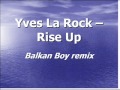 Yves La Rock-Rise Up (Balkan Boy rmx) 