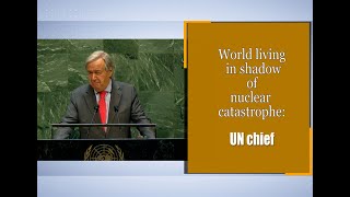 World living in shadow of nuclear catastrophe: UN chief | DOWNLOAD THIS VIDEO IN MP3, M4A, WEBM, MP4, 3GP ETC