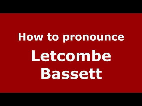 How to pronounce Letcombe Bassett (English/UK) - PronounceNames.com