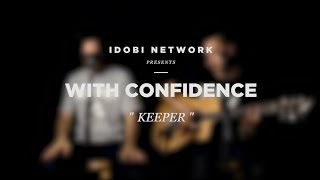 idobi Sessions: With Confidence - &quot;Keeper&quot;