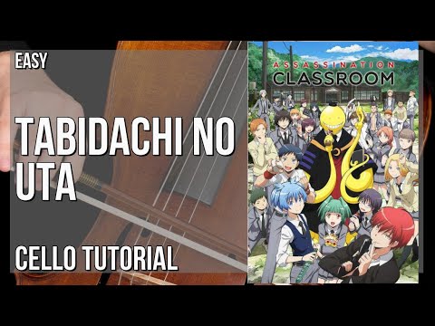 How to play Tabidachi no Uta (Assassination Classroom) by 3 nen e gumi on Cello (Tutorial)