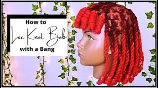 How to do a Loc Knot Bob with a Bang | Trending Loc Styles for Women | Dreadlock Styles