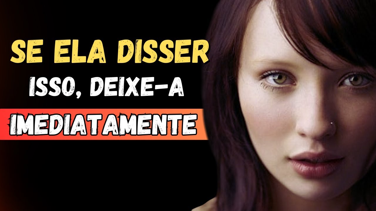 Se uma mulher te DIZ essas 5 coisas, AFASTE-SE DELA | ESTOICISMO