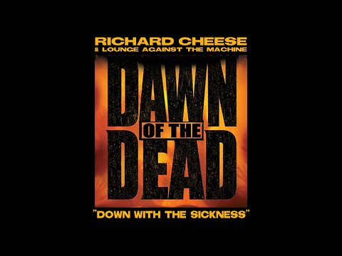 Richard Cheese "(Down With) The Sickness" from the 2004 Zack Snyder movie "Dawn Of The Dead" - NSFW