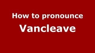 How to pronounce Vancleave