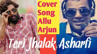 Teri Jhalak Asharfi | Cover Song
