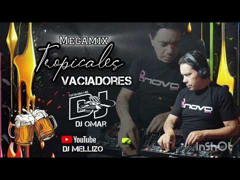 MEGAMIX tropicales vaciadores - DJ Omar 