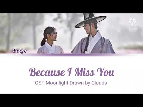 Beige (베이지) - 'Because I Miss You' (Moonlight Drawn by Clouds 구르미 그린 달빛 OST) Lyrics Raon Ver