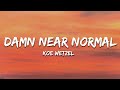 Koe Wetzel Damn Near Normal Lyrics