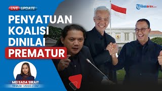Isu Kerja Sama Koalisi Anies-Ganjar Dinilai Terlalu Dini, NasDem Ingin Fokus Dulu Menangkan Anies