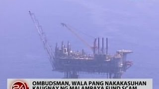 24 Oras: Ombudsman, wala pang nakakasuhan kaugnay ng Malampaya Fund Scam