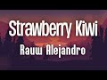 Rauw Alejandro Strawberry Kiwi Letra
