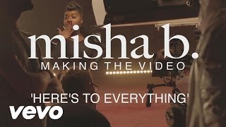 Misha B - Here's To Everything (Ooh La La) [Behind The Scenes]