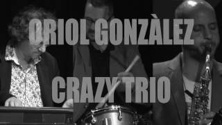 ORIOL GONZÀLEZ CRAZY TRIO (Long Version)